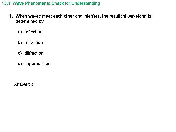 13. 4: Wave Phenomena: Check for Understanding 1. When waves meet each other and