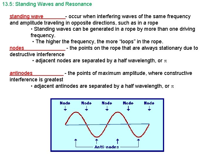 13. 5: Standing Waves and Resonance standing wave - occur when interfering waves of