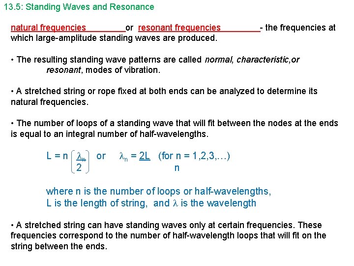 13. 5: Standing Waves and Resonance natural frequencies or resonant frequencies which large-amplitude standing