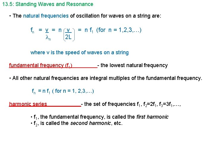 13. 5: Standing Waves and Resonance • The natural frequencies of oscillation for waves