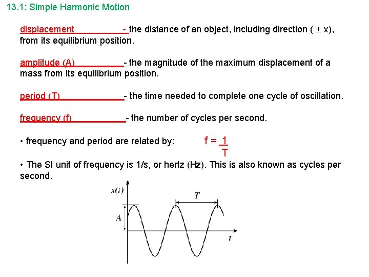 13. 1: Simple Harmonic Motion displacement - the distance of an object, including direction