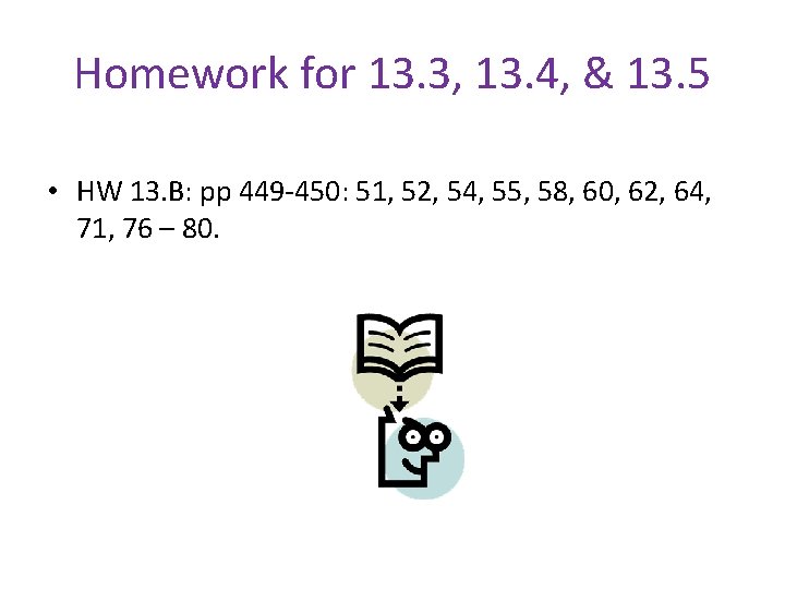 Homework for 13. 3, 13. 4, & 13. 5 • HW 13. B: pp