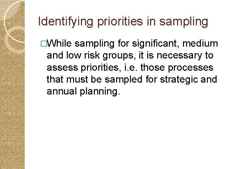 Identifying priorities in sampling �While sampling for significant, medium and low risk groups, it