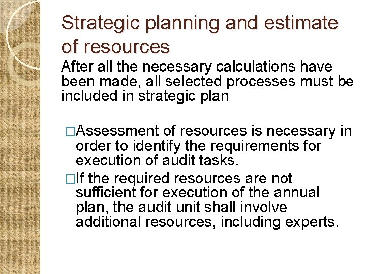 Strategic planning and estimate of resources After all the necessary calculations have been made,