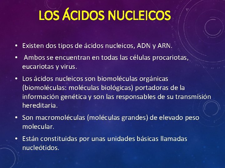 LOS ÁCIDOS NUCLEICOS • Existen dos tipos de ácidos nucleicos, ADN y ARN. •