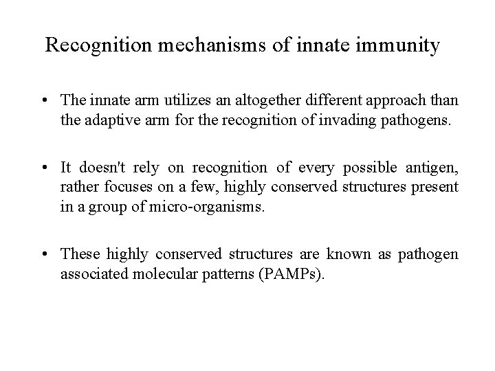 Recognition mechanisms of innate immunity • The innate arm utilizes an altogether different approach