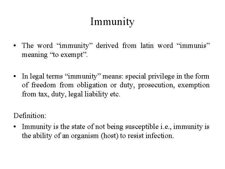 Immunity • The word “immunity” derived from latin word “immunis” meaning “to exempt”. •