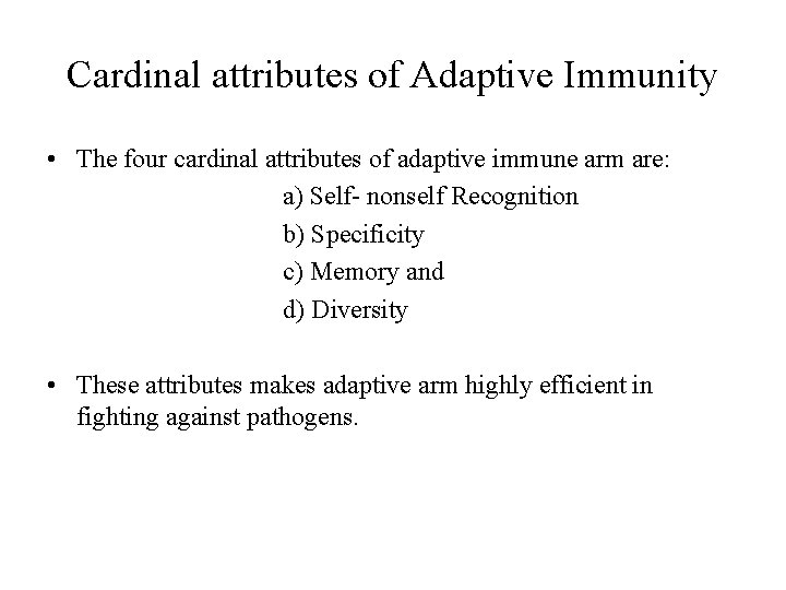 Cardinal attributes of Adaptive Immunity • The four cardinal attributes of adaptive immune arm