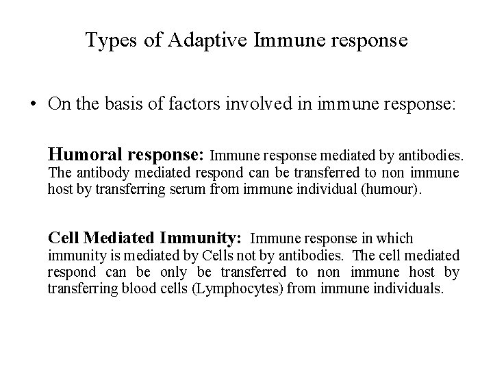 Types of Adaptive Immune response • On the basis of factors involved in immune