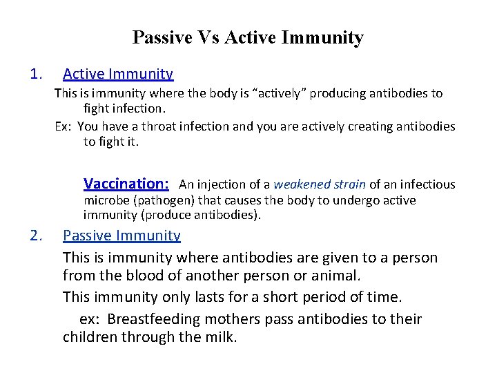 Passive Vs Active Immunity 1. Active Immunity This is immunity where the body is