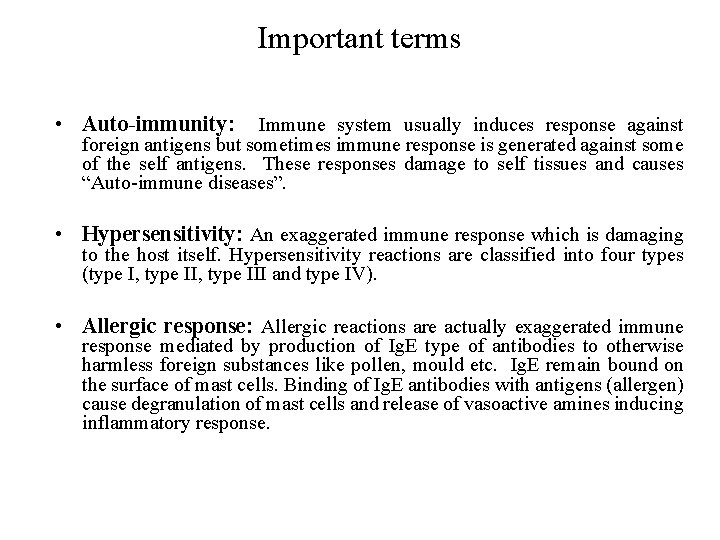 Important terms • Auto-immunity: Immune system usually induces response against foreign antigens but sometimes