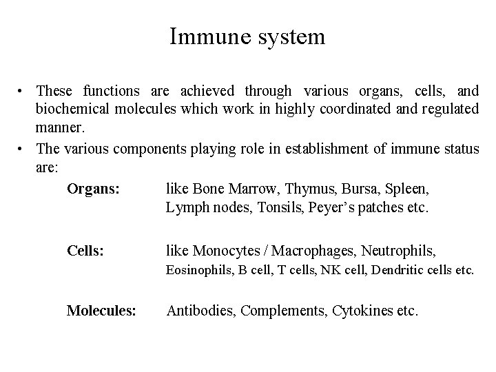 Immune system • These functions are achieved through various organs, cells, and biochemical molecules