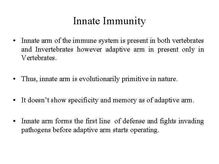 Innate Immunity • Innate arm of the immune system is present in both vertebrates