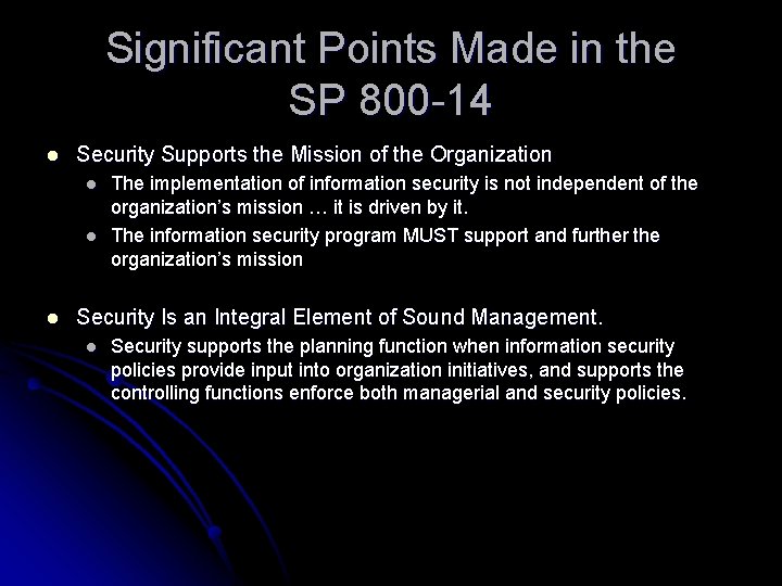Significant Points Made in the SP 800 -14 l Security Supports the Mission of
