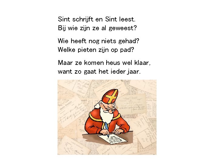 Sint schrijft en Sint leest. Bij wie zijn ze al geweest? Wie heeft nog