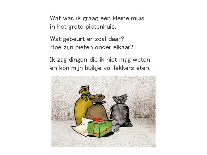 Wat was ik graag een kleine muis in het grote pietenhuis. Wat gebeurt er