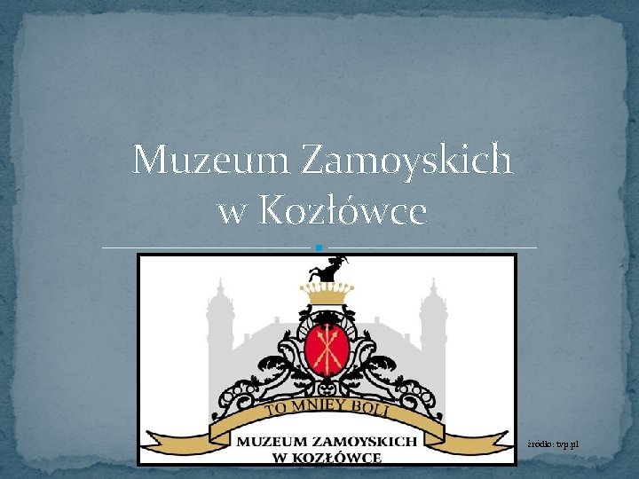 Muzeum Zamoyskich w Kozłówce źródło: tvp. pl 