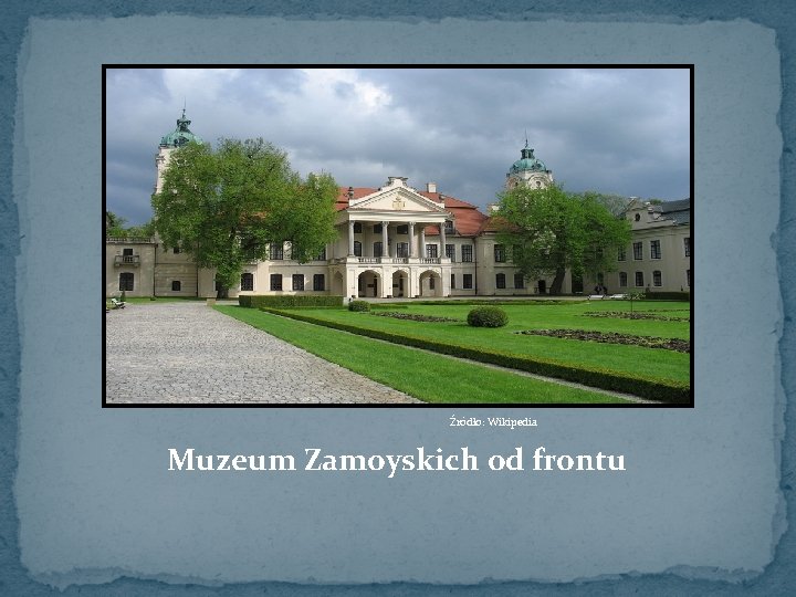 Źródło: Wikipedia Muzeum Zamoyskich od frontu 
