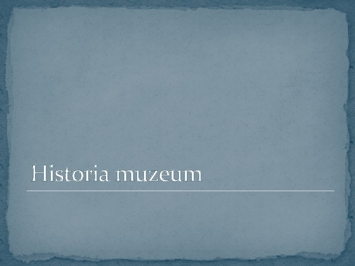 Historia muzeum 