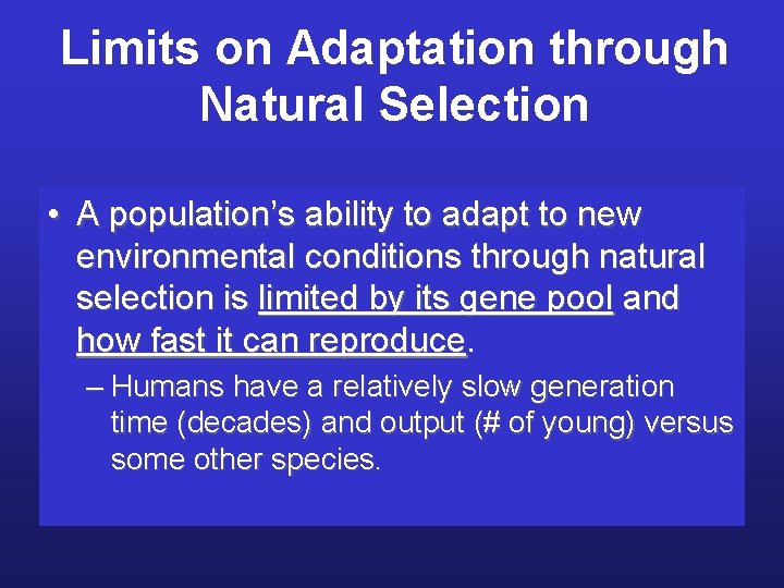 Limits on Adaptation through Natural Selection • A population’s ability to adapt to new