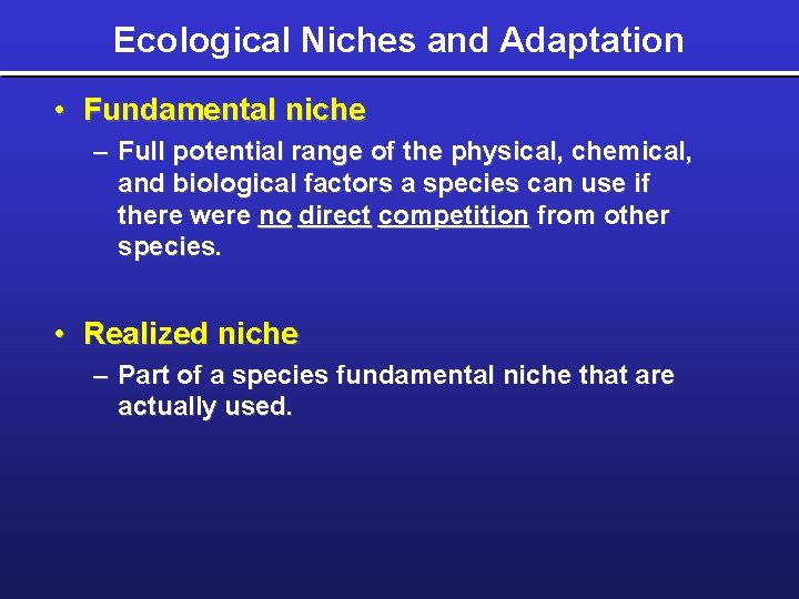 Ecological Niches and Adaptation • Fundamental niche – Full potential range of the physical,