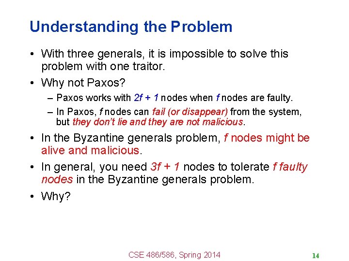 Understanding the Problem • With three generals, it is impossible to solve this problem