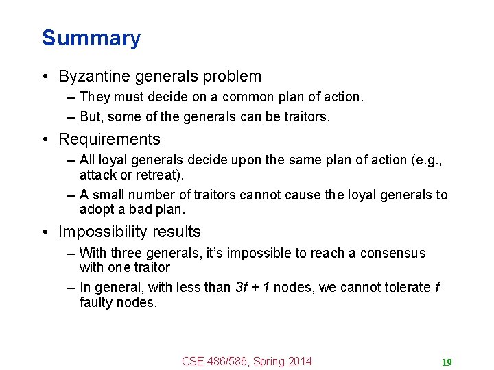 Summary • Byzantine generals problem – They must decide on a common plan of