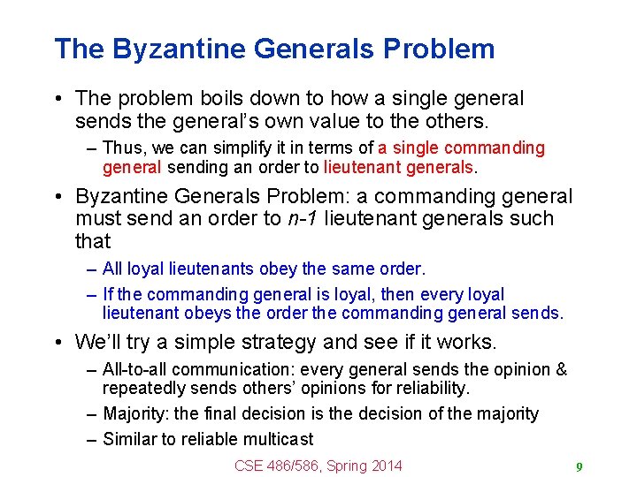 The Byzantine Generals Problem • The problem boils down to how a single general