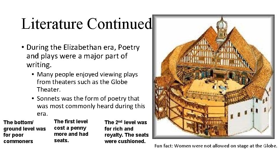 Literature Continued • During the Elizabethan era, Poetry and plays were a major part