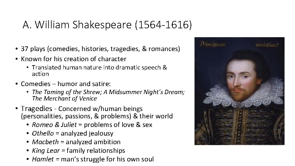 A. William Shakespeare (1564 -1616) • 37 plays (comedies, histories, tragedies, & romances) •