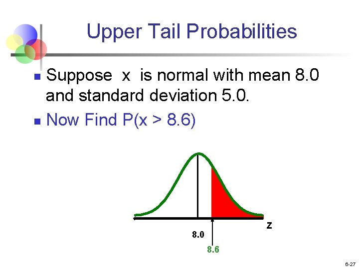 Upper Tail Probabilities Suppose x is normal with mean 8. 0 and standard deviation