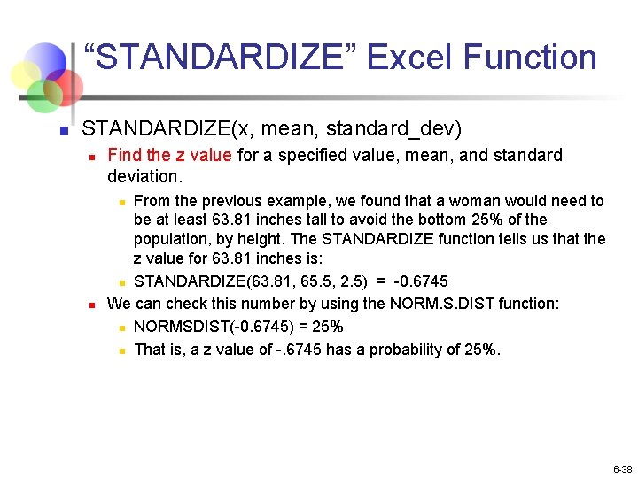 “STANDARDIZE” Excel Function n STANDARDIZE(x, mean, standard_dev) n Find the z value for a