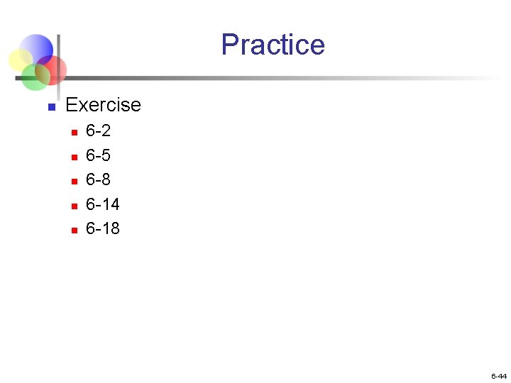 Practice n Exercise n n n 6 -2 6 -5 6 -8 6 -14