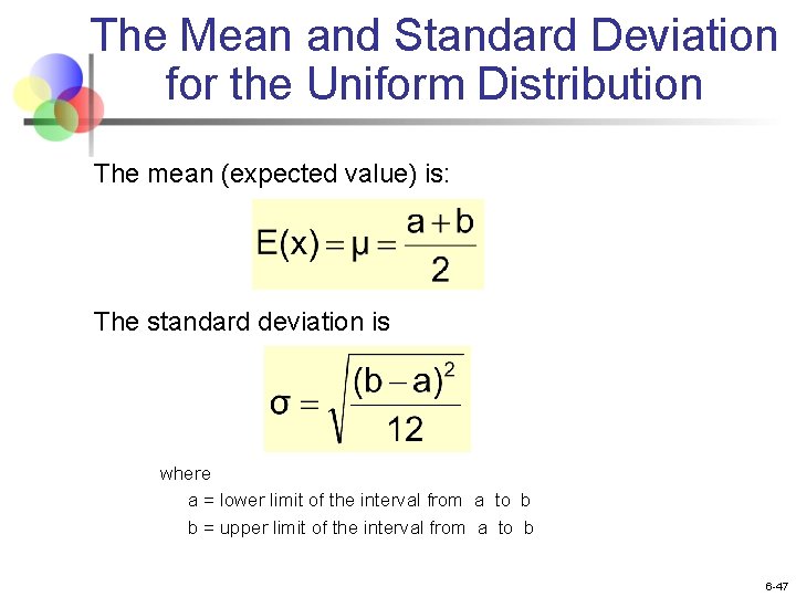The Mean and Standard Deviation for the Uniform Distribution The mean (expected value) is: