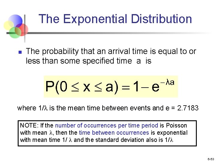 The Exponential Distribution n The probability that an arrival time is equal to or