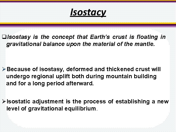 Isostacy q. Isostasy is the concept that Earth’s crust is floating in gravitational balance