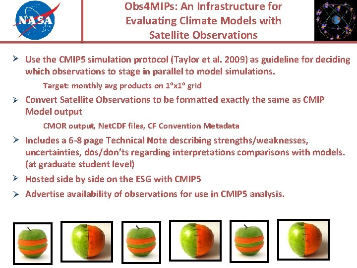 Obs 4 MIPs: An Infrastructure for Evaluating Climate Models with Satellite Observations Ø Use