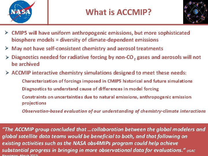 What is ACCMIP? Ø CMIP 5 will have uniform anthropogenic emissions, but more sophisticated