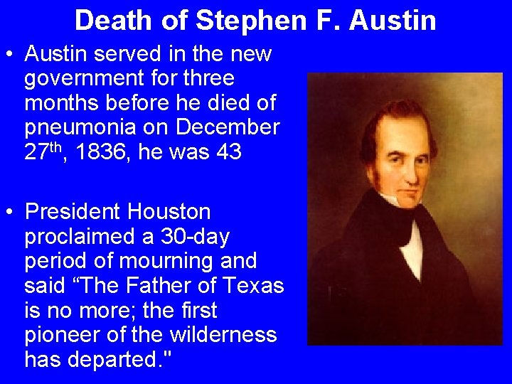 Death of Stephen F. Austin • Austin served in the new government for three