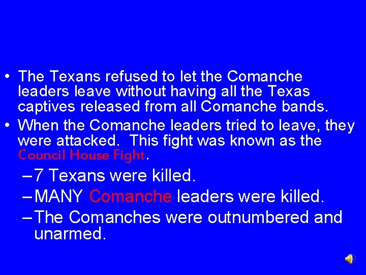  • The Texans refused to let the Comanche leaders leave without having all