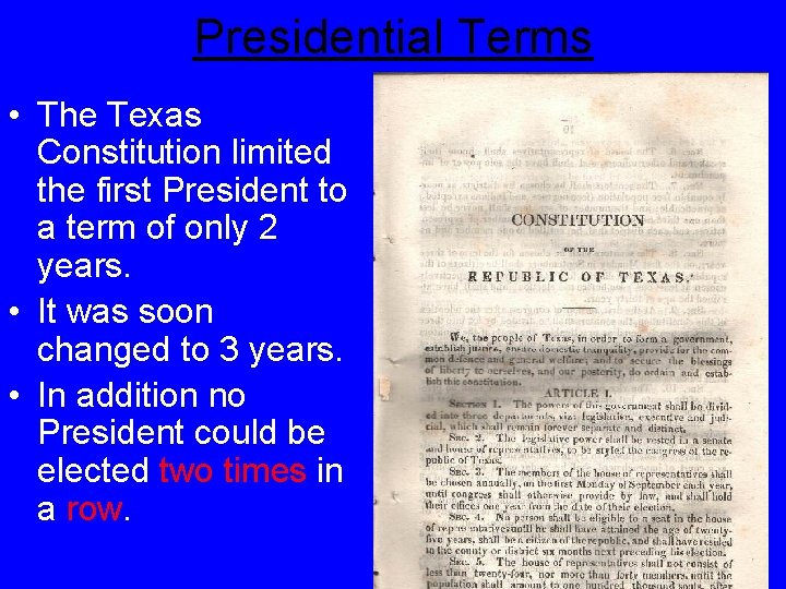 Presidential Terms • The Texas Constitution limited the first President to a term of