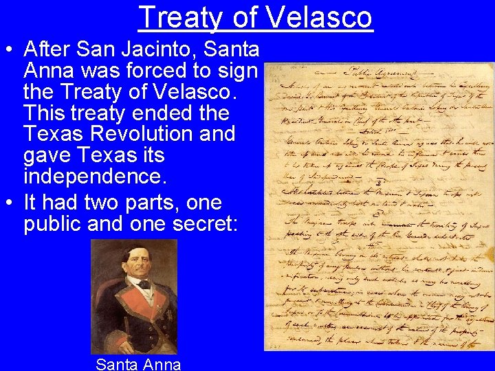 Treaty of Velasco • After San Jacinto, Santa Anna was forced to sign the