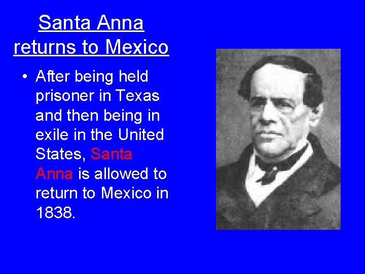 Santa Anna returns to Mexico • After being held prisoner in Texas and then