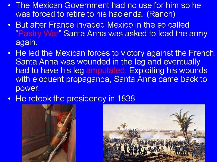  • The Mexican Government had no use for him so he was forced