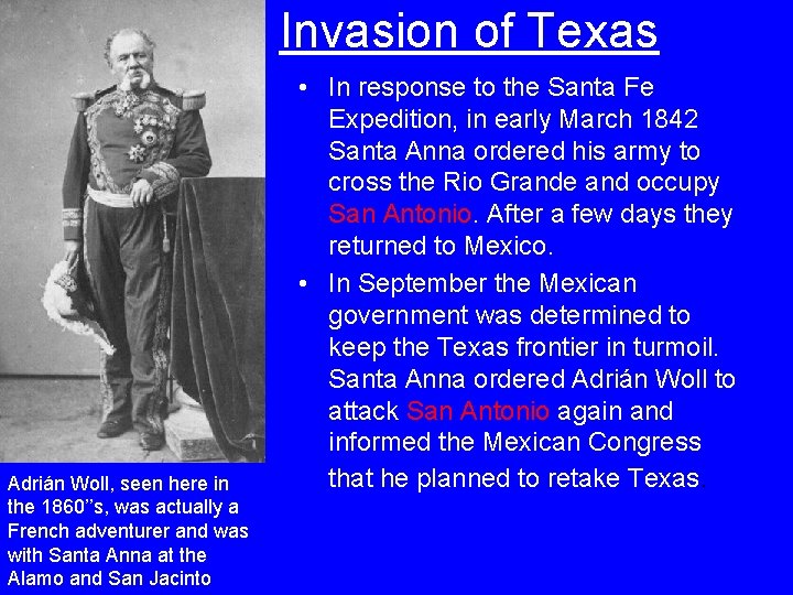 Invasion of Texas Adrián Woll, seen here in the 1860’’s, was actually a French