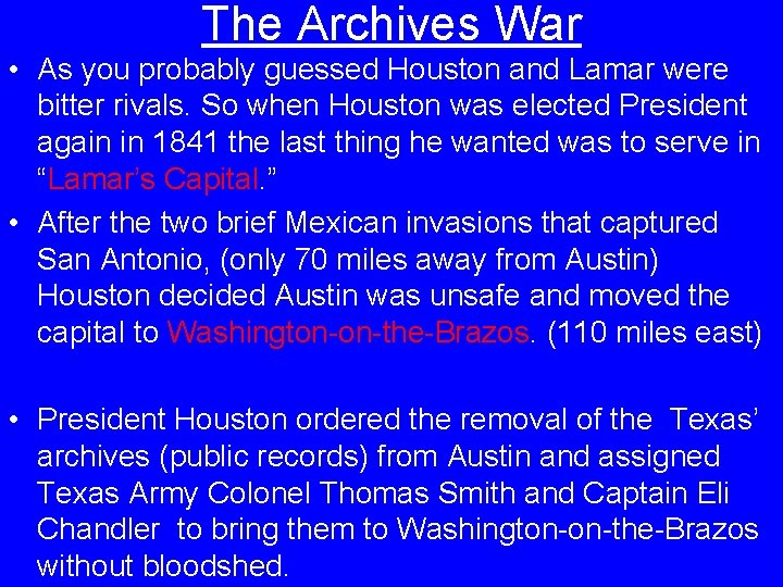 The Archives War • As you probably guessed Houston and Lamar were bitter rivals.