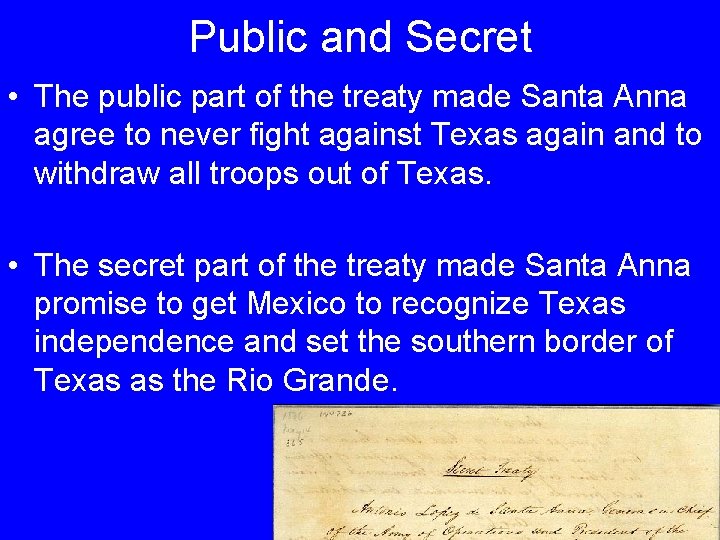 Public and Secret • The public part of the treaty made Santa Anna agree