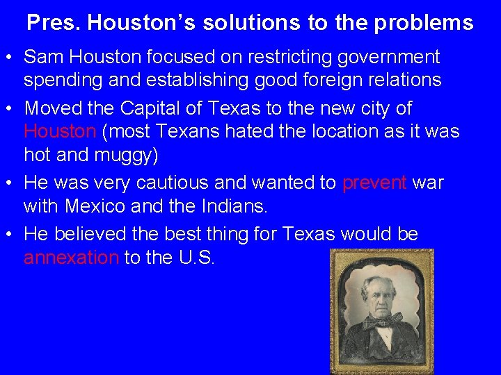 Pres. Houston’s solutions to the problems • Sam Houston focused on restricting government spending