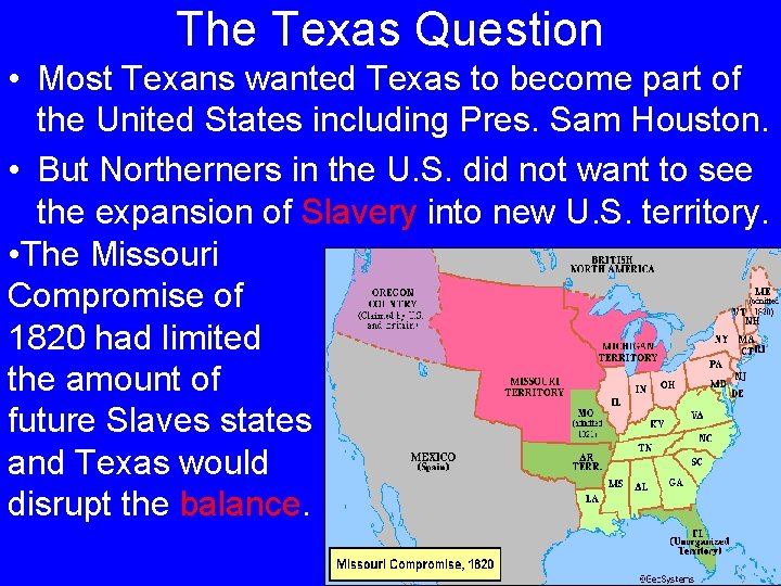 The Texas Question • Most Texans wanted Texas to become part of the United