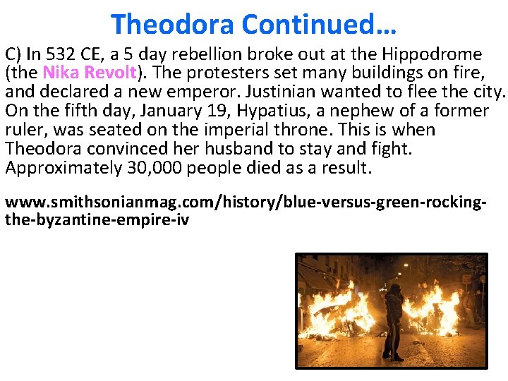 Theodora Continued… C) In 532 CE, a 5 day rebellion broke out at the